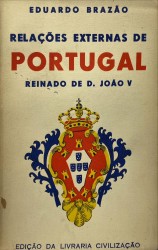 RELAÇÕES EXTERNAS DE PORTUGAL. Reinado de D. João V. Volume I (ao Volume II).